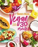 Vegan in 30 minutes / by The Australian Women's Weekly.