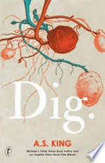Dig / by A. S. King
