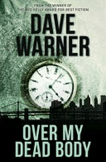 Over my dead body / by Dave Warner.
