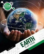 Earth is my home : earth sciences / by John Lesley.