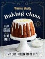 Baking class / edited by Sophia King.
