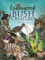 Australia's endangered bush creatures / by Myke Mollard.