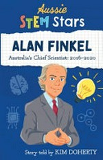 Alan Finkel : Australia's Chief Scientist: 2016-2020 / by Kim Doherty.