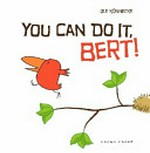 You can do it, Bert! / by Ole Konnecke ; translator: Catherine Chidgey.