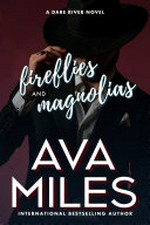 Fireflies and magnolias: Dare River Series, Book 3. Ava Miles.