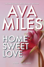 Home sweet love: Dare Valley Series, Book 10. Ava Miles.