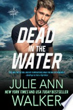 Dead in the water: The deep six book 6. Julie Ann Walker.