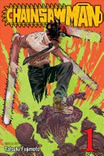 Chainsaw man : Vol. 1, Dog and Chainsaw / [Adult graphic novel] by Tatsuki Fujimoto