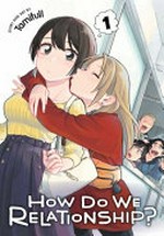 How do we relationship? : Vol. 1 / [Graphic novel] by Tamifull