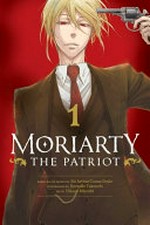 Moriarty : The patriot, Vol 1. / by Ryosuke Takeuchi