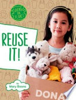 Reuse it! / by Mary Boone.