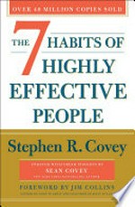 The 7 habits of highly effective people : powerful lessons in personal change / by Stephen R. Covey ; foreword by Jim Collins.
