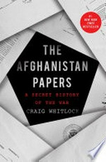 The Afghanistan papers : a secret history of the war / by Craig Whitlock.