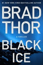 Black ice : a thriller / by Brad Thor.