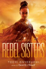 Rebel sisters / by Tochi Onyebuchi.