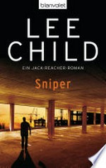 Sniper: Ein Jack-Reacher-Roman. Lee Child.