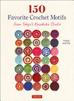 150 favorite crochet motifs from Tokyo's Kazekobo Studio / by Yoko Hatta.