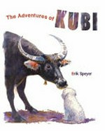 The adventures of Kubi / by Erik Speyer.