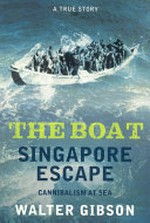 The boat : Singapore escape : cannibalism at sea / Walter Gibson.