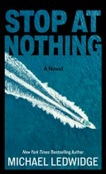 Stop at nothing / by Michael Ledwidge