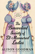 The benevolent society of ill-mannered ladies / by Alison Goodman
