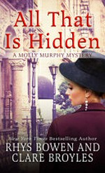 All that is hidden / Rhys Bowen, Clare Broyles