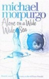 Alone on a wide wide sea / by Michael Morpurgo.