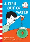 A fish out of water / by Helen Palmer ; illustrated by P.D. Eastman.