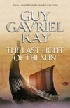 The last light of the sun / by Guy Gavriel Kay.