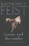 Jimmy and the Crawler / by Raymond E. Feist.