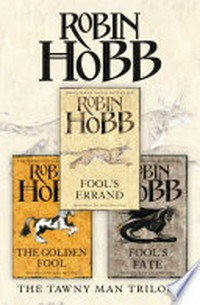 The complete tawny man trilogy: Fool's Errand; The Golden Fool; Fool's Fate. Robin Hobb.