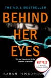 Behind her eyes: The new Sunday Times #1 best selling psychological thriller. Sarah Pinborough.