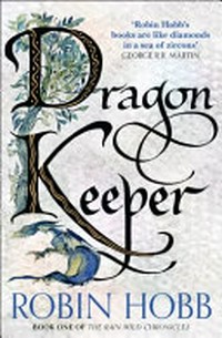 Dragon keeper / by Robin Hobb.