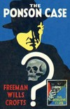 The Ponson case : [The detective club] / by Freeman Wills Crofts ; with an introduction by Dolores Gordon-Smith.
