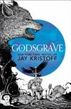 Godsgrave / by Jay Kristoff.
