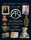 Antiques roadshow : 40 years of great finds / by Paul Atterbury and Marc Allum.