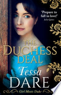 The duchess deal: Girl meets duke series, book 1. Tessa Dare.