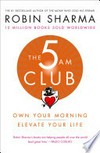 The 5 am club: Own Your Morning. Elevate Your Life.. Robin Sharma.