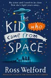 The kid who came from space / by Ross Welford.
