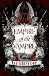 Empire of the vampire / by Jay Kristoff ; illustrations by Bon Orthwick.