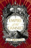 Empire of the damned / by Jay Kristoff ; illustrations by Bon Orthwick