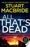 All that's dead: Logan McRae Series, Book 12. Stuart MacBride.