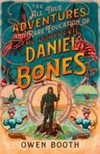 The all true adventures (and rare education) of the daredevil Daniel Bones / by Owen Booth.