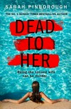 Dead to her / by Sarah Pinborough.