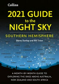 2021 guide to the night sky : southern hemisphere / by Storm Dunlop and Wil Tirion.