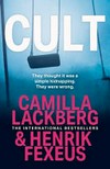 Cult / by Camilla Lackberg & Henrik Fexeus ; translated from the Swedish by Ian Giles.