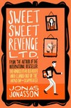 Sweet sweet revenge Ltd. / by Jonasson, Jonas ; translated from Swedish by Rachel Willson-Broyles.
