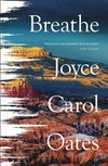 Breathe : a novel / by Joyce Carol Oates.