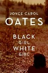 Black girl, White girl / by Joyce Carol Oates