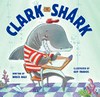Clark the Shark / by Bruce Hale ; illustrated by Guy Francis.
